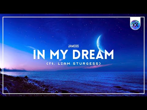 JAMERS - IN MY DREAMS (ft. LIAM STURGESS)