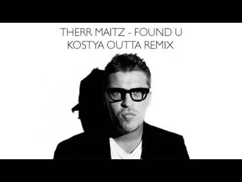 Therr Maitz – Found U (Kostya Outta Remix)