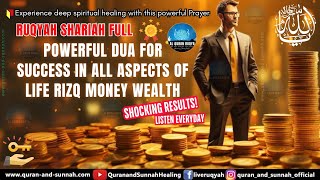 Powerful Dua for Success in All Aspects of Life Rizq Money Wealth | Quran Ruqyah Shariah Full