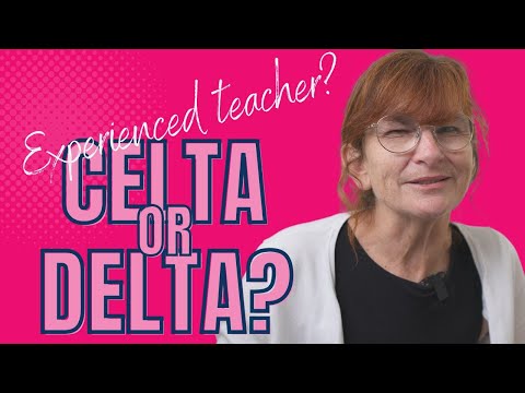 I'm an experienced teacher- Should I do CELTA or Delta?