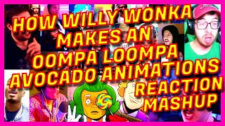 HOW WILLY WONKA MAKES AN OOMPA LOOMPA - REACTION MASHUP - AVOCADO ANIMATIONS - [ACTION REACTION]