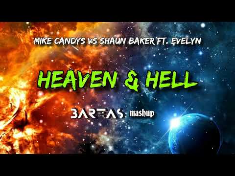 Mike Candys vs. Shaun Baker ft.  Evelyn - Heaven & Hell (BARTAS mashup)