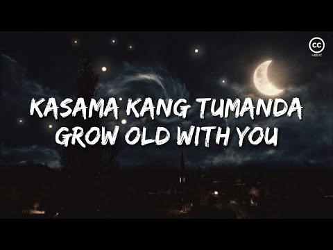 KASAMA KANG TUMANDA  - GROW OLD WITH YOU (Mushup)