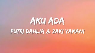 Download lagu Putri Dahlia & Zaki Yamani - Aku Ada (Lirik) mp3