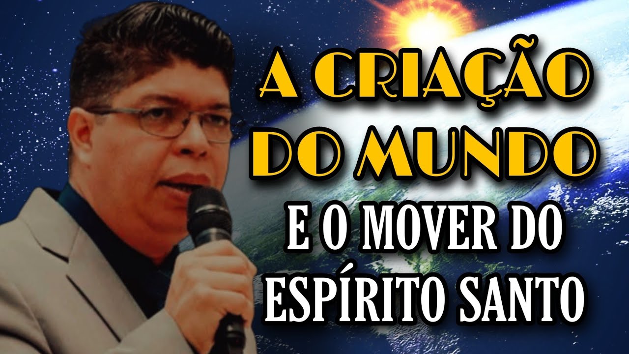 Ev. Lourival Neto - A criação do Mundo e o Mover do Espírito Santo