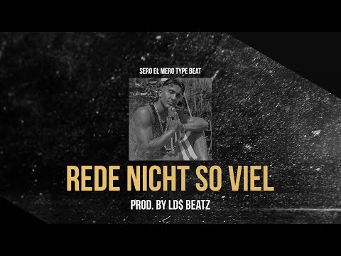SERO EL MERO TYPE BEAT - REDE NICHT SO VIEL (Prod. by Ld$)
