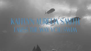 Kaitlyn Aurelia Smith - I Miss the Way You Swim (Official Visualizer)