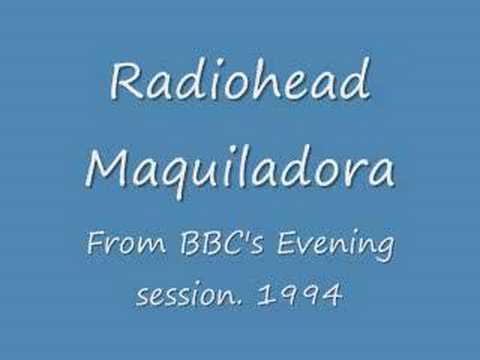 Radiohead Maquiladora BBC's Evening session (Audio Only)