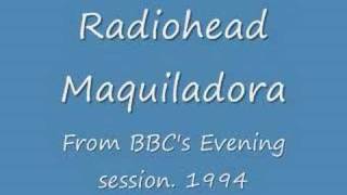 Radiohead Maquiladora BBC's Evening session (Audio Only)