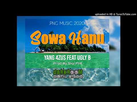 Sowa Hanu(2020 PNG MUSIC)-YANG 4ZUS FT UGLY B.