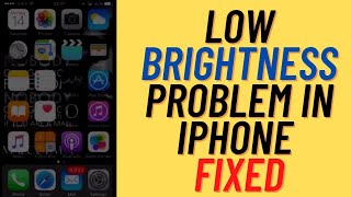 Low Brightness Problem In iPhone And iPad Fixed