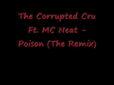 The Corrupted Cru Ft. MC Neat - Poison (The Remix)