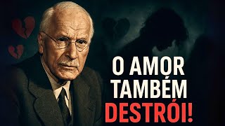 Carl Jung revela: O lado obscuro do amor que pode destruir sua alma
