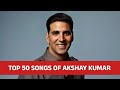 Top 50 Iconic Songs Of Akshay Kumar Random Ranking Melody Dukan