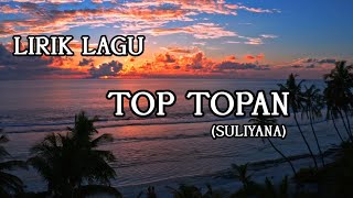 Download lagu Top Topan - Suliyana | LIRIK LAGU mp3