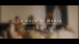 La Voce di Maria - Divina Madre (Autores: Roberta Torresi y Paolo Bisonni)
