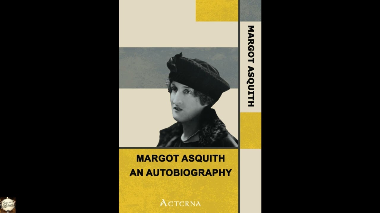 Margot Asquith, an Autobiography - Two Volumes in One