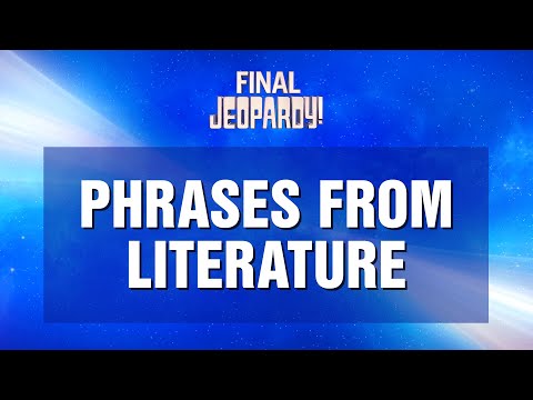 Final Jeopardy!: Phrases From Literature | JEOPARDY!