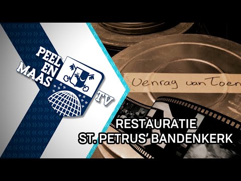 Restauratie St. Petrus' Bandenkerk | Venray van toen - 4 maart 2023 - Peel en Maas TV Venray
