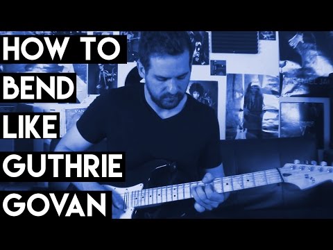 How To Bend Like Guthrie Govan