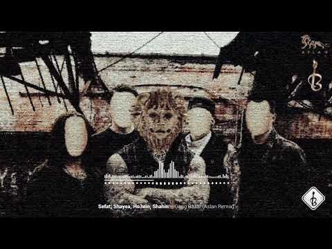 Sefat, Shayea, Ho3ein, Shahin  - Gang Bazar (Aslan Remix)