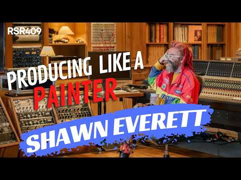 RSR409 - Shawn Everett - How To Produce Music Like A Painter