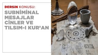 Subniminal Mesajlar Cinler ve Tılsım-ı Kur'an