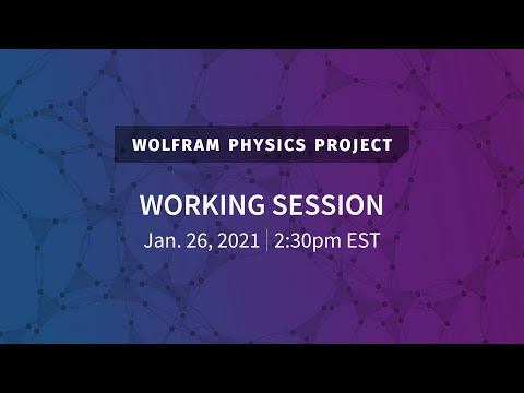 Wolfram Physics Project: a Conversation on Current Work (Jan. 26, 2021)