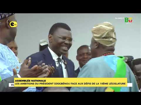Assemblée nationale:les ambitions du président DJOGBÉNOU face aux défis de la 10éme législature