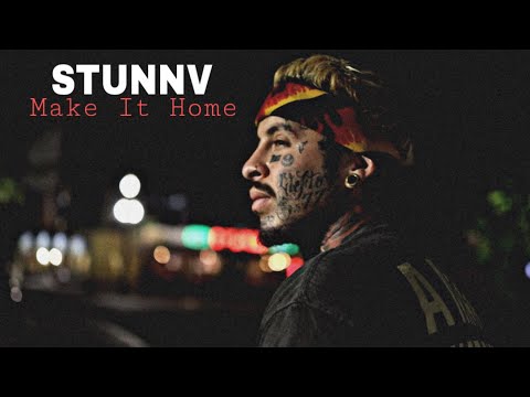 STUNNV - Make It Home (Music Video)