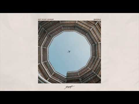 Bazanji - Not In My League [Official Audio]