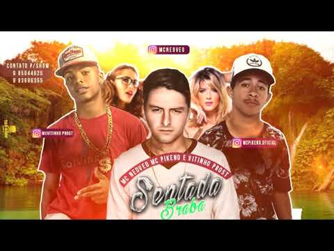 MC NEDVED E MC PIKENO E VITINHO PROST - SENTADA BRABA - LANÇAMENTO 2018
