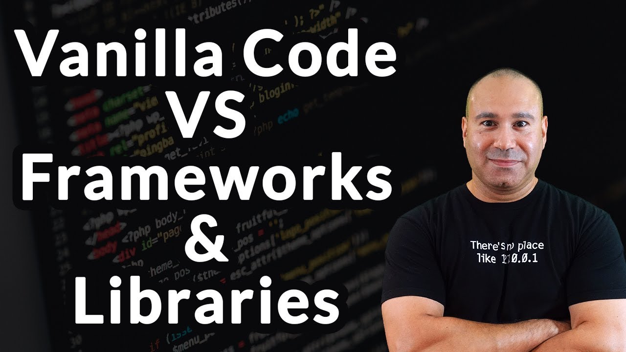 Vanilla Code vs Frameworks & Libraries - Web Development 2019