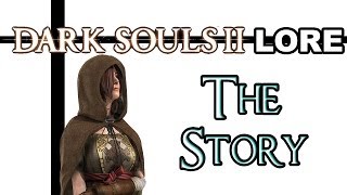 Dark Souls 2 Lore - The Story