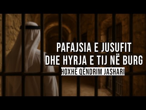 08. Pafajësia e Jusufit ﷺ dhe hyrja e tij në burg - Hoxhë Qëndrim Jashari