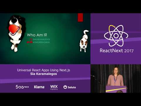 Sia Karamalegos: Universal React Apps Using Next.js — ReactNext 2017