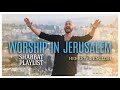 2 1 2 Hours Worship In Jerusalem With Joshua Aaron SHABBAT PLAYLIST