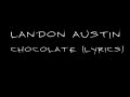 Landon Austin - Chocolate (Lyrics) 