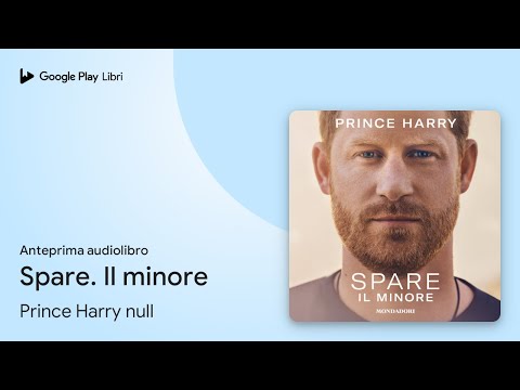Spare. Il minore di Prince Harry null · Anteprima audiolibro