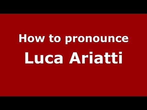 How to pronounce Luca Ariatti (Italian/Italy)  - PronounceNames.com