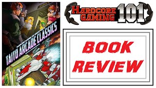 Hardcore Gaming 101: Taito Arcade Classics - Book Review