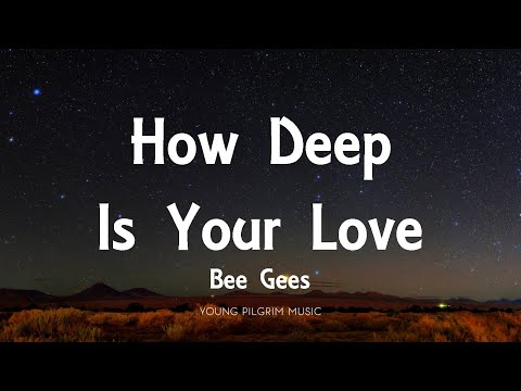 Bee Gees - How Deep Is Your Love (Lyrics)