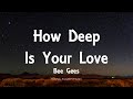 Bee Gees - How Deep Is Your Love (Lyrics)