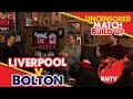 Liverpool v Bolton | Uncensored Match Build Up.