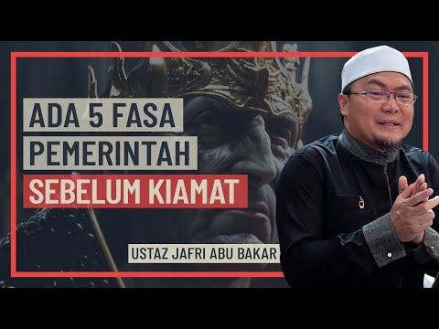 Ustaz Jafri Abu Bakar - Ada 5 Fasa Pemerintah Sebelum Kiamat