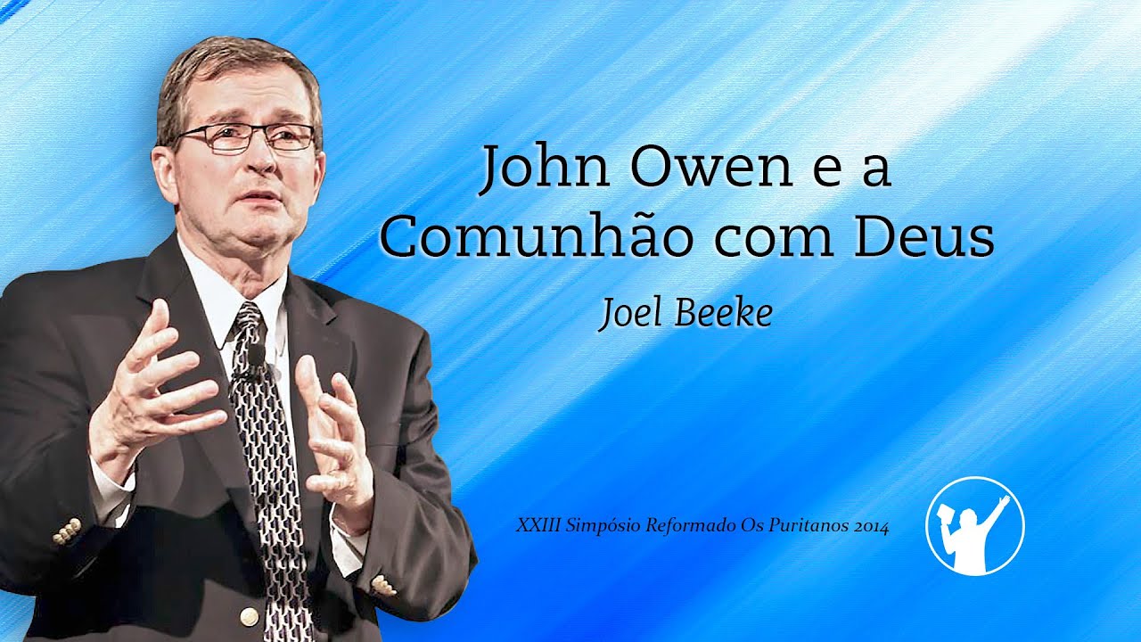 John Owen e a Comunhão com Deus » Joel Beeke