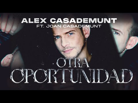 "Otra Oportunidad" Alex Casademunt ft. Joan Casademunt
