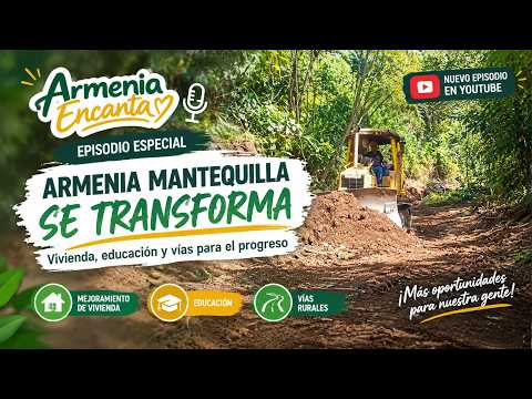 Armenia Mantequilla se transforma: vivienda, educación y vías para el progreso