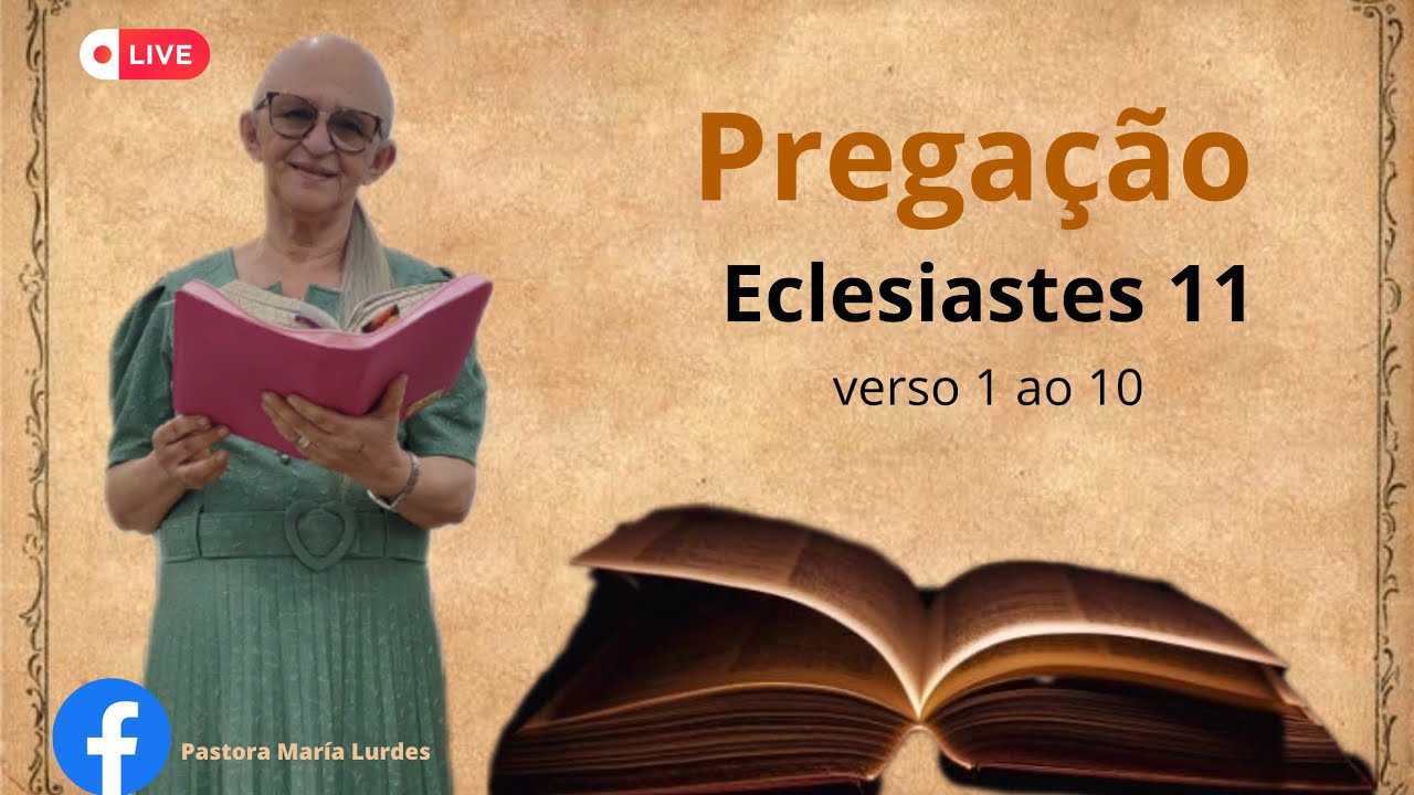 Pregação: Eclesiastes 11; verso 1 ao 10