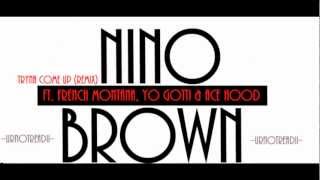 Nino Brown ft. French Montana, Yo Gotti & Ace Hood - Tryna Come Up (Remix) [DOWNLOAD LINK]